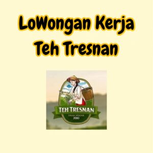 Lowongan Kerja di Teh Tresnan (Full Time Staff Courier, Full Time Staff Outlet, & Full Time Staff Kitchen) – Solo