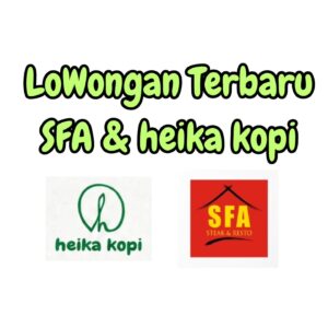 Lowongan Kerja di SFA Group (SFA Steak & Resto & Heika Kopi) (4 Posisi (Crew Heika Kopi (Parttime), Sales Online, dll)) – Solo